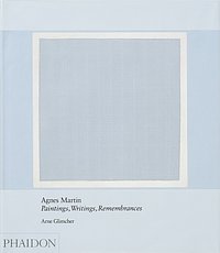 Abb. 2: Arne Glimcher: Agnes Martin. Paintings, Writings, Rememberances
